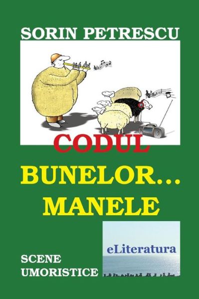 Cover for Sorin Petrescu · Codul Bunelor... Manele: Scene Umoristice (Paperback Book) (2015)