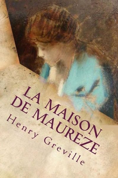 Cover for M Henry Greville · La Maison De Maureze (Paperback Book) (2015)