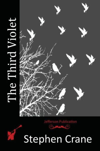 The Third Violet - Stephen Crane - Books - Createspace - 9781517365684 - September 15, 2015