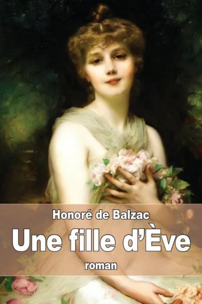 Une Fille D'eve - Honore De Balzac - Books - Createspace - 9781517633684 - October 2, 2015