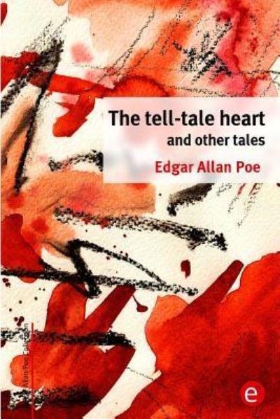 The tell-tale heart and other tales - Edgar Allan Poe - Books - Createspace Independent Publishing Platf - 9781517729684 - October 8, 2015