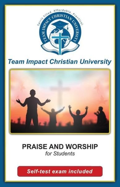Cover for Team Impact Christian University · PRAISE AND WORSHIP for students (Paperback Book) (2016)