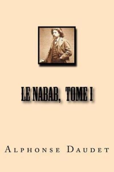 Cover for Alphonse Daudet · Le Nabab, Tome I (Paperback Book) (2015)