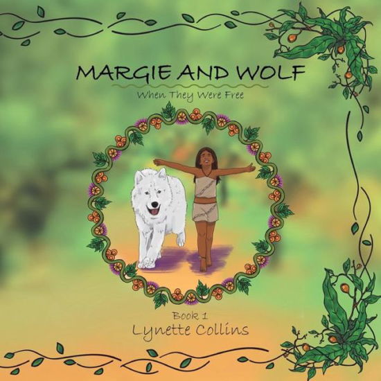 Margie and Wolf: When They Were Free - Lynette Collins - Books - Xlibris - 9781524521684 - February 21, 2017