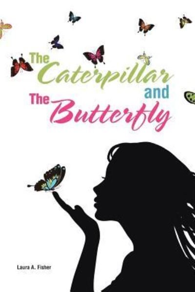 Cover for Laura A Fisher · The Caterpillar and the Butterfly (Paperback Book) (2016)