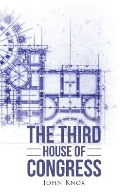 Cover for John Knox · The Third House of Congress (Paperback Book) (2017)