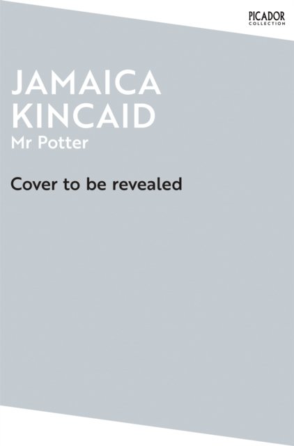Cover for Jamaica Kincaid · Mr Potter - Picador Collection (Pocketbok) (2024)