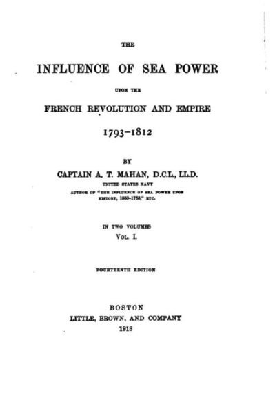 Cover for A T Mahan · The Influence of Sea Power Upon the French Revolution and Empire, 1793-1812 (Paperback Book) (2016)