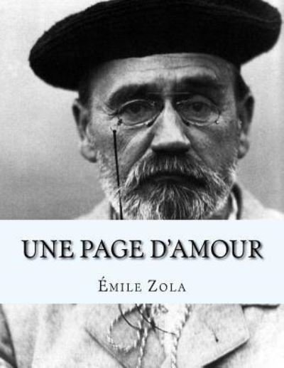 Une Page d'Amour - Emile Zola - Books - Createspace Independent Publishing Platf - 9781530755684 - March 29, 2016