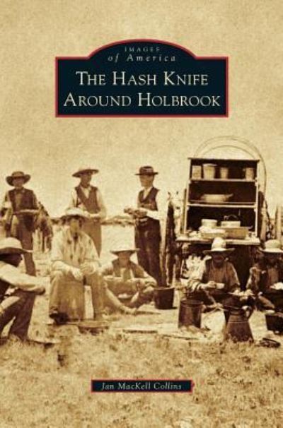 Cover for Jan Mackell Collins · Hash Knife Around Holbrook (Hardcover Book) (2014)