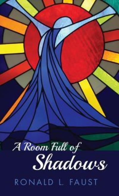 Cover for Ronald L Faust · A Room Full of Shadows (Hardcover Book) (2019)