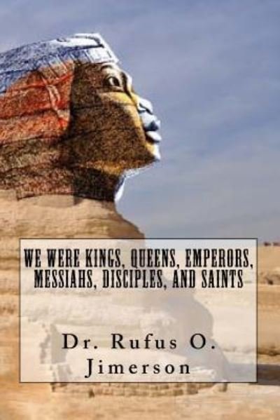 Cover for Rufus O Jimerson · We Were Kings, Queens, Emperors, Messiahs, Disciples, and Saints (Paperback Bog) (2016)
