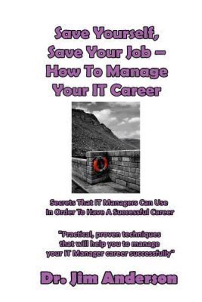 Cover for Jim Anderson · Save Yourself, Save Your Job ? How To Manage Your IT Career (Paperback Book) (2016)