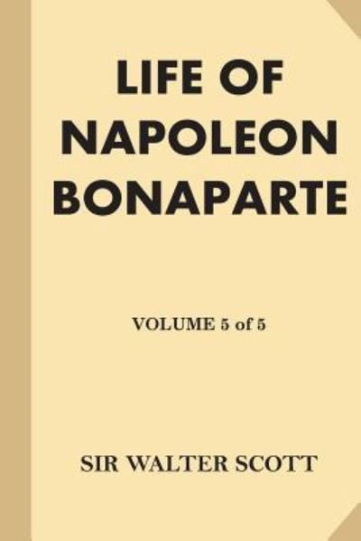 Cover for Walter Scott · Life of Napoleon Bonaparte [Volume 5 of 5] (Large Print) (Paperback Bog) (2016)