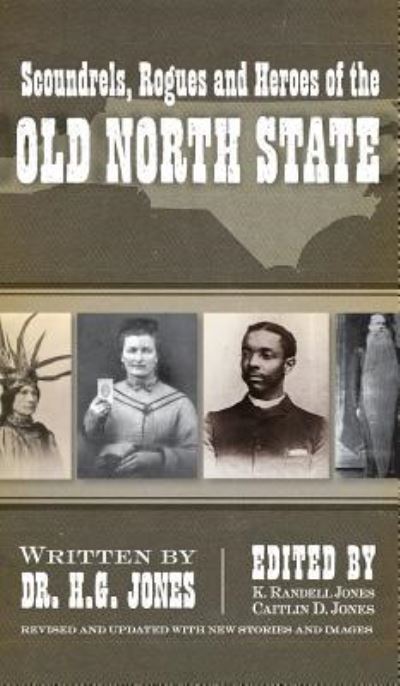 Cover for H G Jones · Scoundrels, Rogues and Heroes of the Old North State (Innbunden bok) (2007)