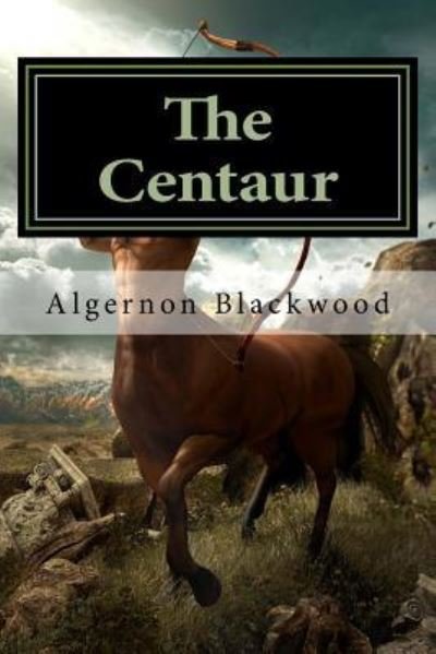 Cover for Algernon Blackwood · The Centaur (Pocketbok) (2016)