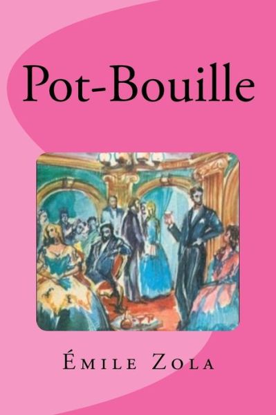 Pot-Bouille - Emile Zola - Books - Createspace Independent Publishing Platf - 9781540697684 - November 28, 2016