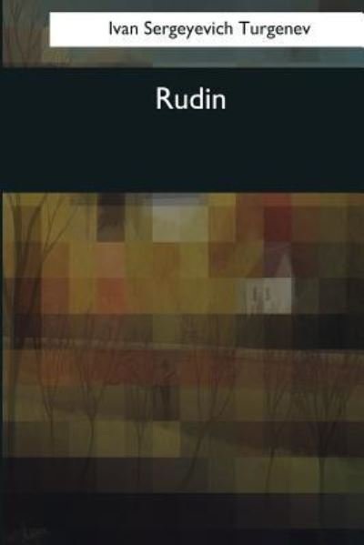 Rudin - Ivan Sergeevich Turgenev - Książki - Createspace Independent Publishing Platf - 9781544095684 - 25 marca 2017