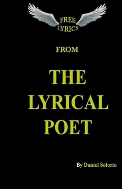 The Lyrical Poet - Daniel J Solorio - Kirjat - Createspace Independent Publishing Platf - 9781544868684 - keskiviikko 6. joulukuuta 2017