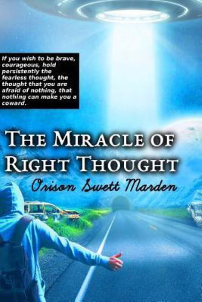 Cover for Orison Swett Marden · The Miracle of Right Thought (Paperback Book) (2017)