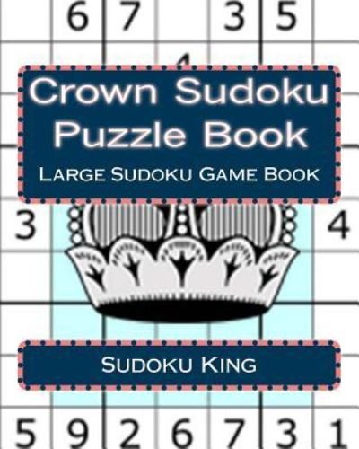 Cover for Sudoku King · Crown Sudoku Puzzle Book (Paperback Book) (2017)