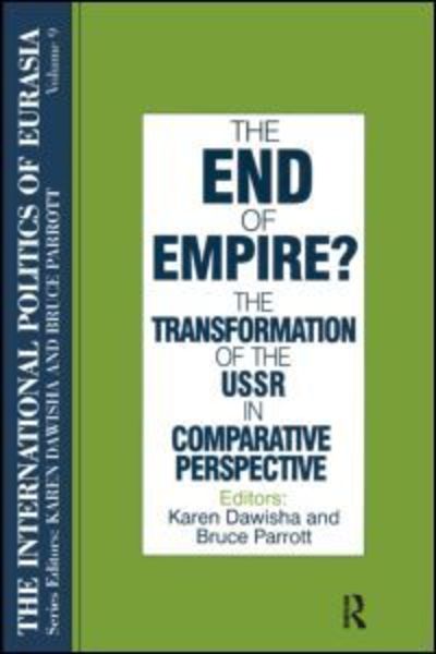 Cover for S. Frederick Starr · The International Politics of Eurasia: v. 9: The End of Empire? Comparative Perspectives on the Soviet Collapse (Gebundenes Buch) [9 New edition] (1996)