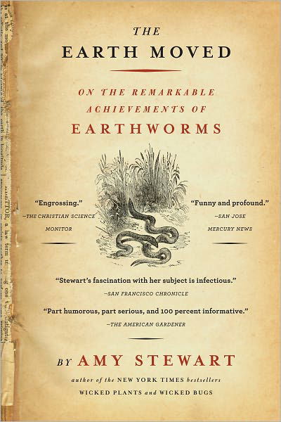 The Earth Moved: On the Remarkable Achievements of Earthworms - Amy Stewart - Bøker - Workman Publishing - 9781565124684 - 11. mars 2005