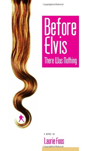 Cover for Laurie Foos · Before Elvis There Was Nothing (Paperback Book) (2005)