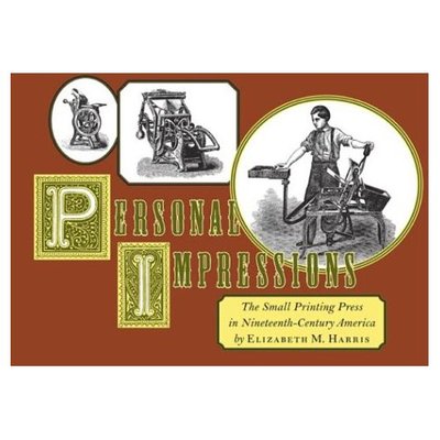 Personal Impressions: The Small Printing Press in Nineteenth-Century America - Elizabeth Harris - Książki - David R. Godine Publisher Inc - 9781567922684 - 28 lipca 2005