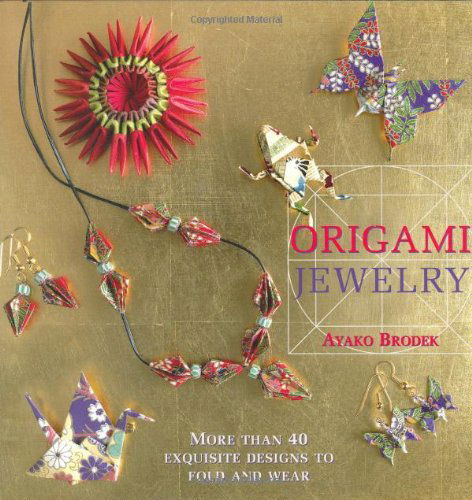 Cover for Ayako Brodek · Origami Jewelry: More than 40 Exquisite Designs to Fold and Wear (Hardcover bog) (2007)