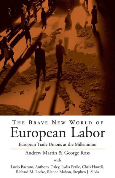 Cover for A Martin · The Brave New World of European Labor: European Trade Unions at the Millennium (Paperback Book) (1999)