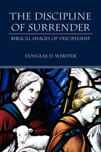 Cover for Douglas D. Webster · The Discipline of Surrender: Biblical Images of Discipleship (Paperback Book) (2005)