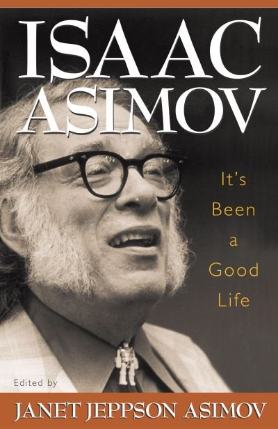 It's Been a Good Life - Isaac Asimov - Książki - Prometheus Books - 9781573929684 - 1 marca 2002