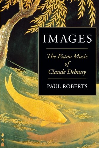 Cover for Paul Roberts · Images: The Piano Music of Claude Debussy - Amadeus (Paperback Bog) (2003)