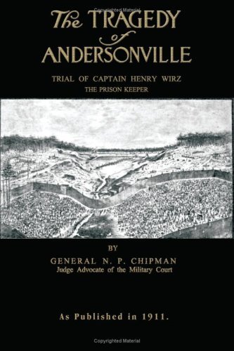The Tragedy of Andersonville - N  P Chipman - Bøger - Digital Scanning Inc. - 9781582181684 - 12. august 2004
