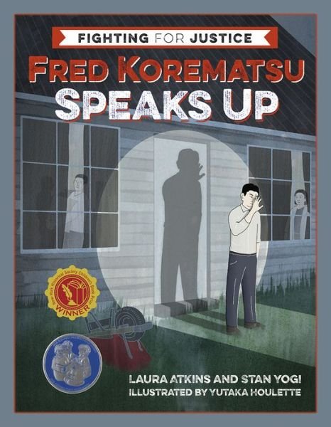 Cover for Laura Atkins · Fred Korematsu Speaks Up - Fighting for Justice (Hardcover Book) (2017)