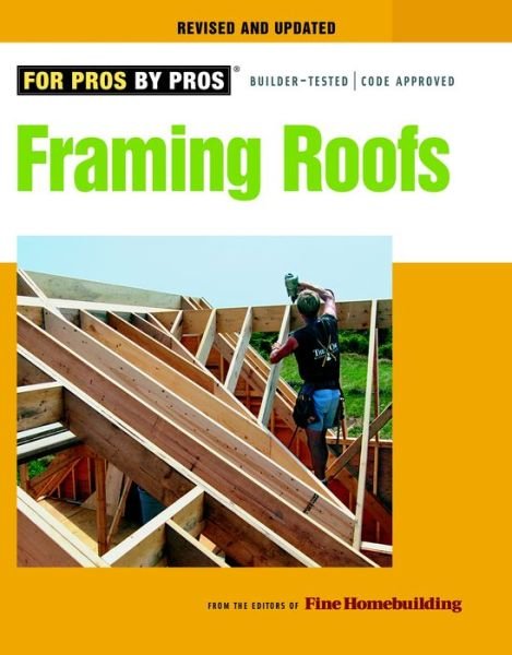 Framing Roofs, Revised and Updated - Fine Homebuildi - Bücher - Taunton Press Inc - 9781600850684 - 28. Dezember 2010