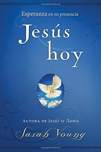 Jesús Hoy: Esperanza en Su Presencia - Sarah Young - Books - Grupo Nelson - 9781602559684 - July 29, 2014