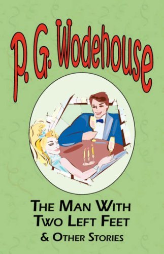 Cover for P G Wodehouse · The Man with Two Left Feet &amp; Other Stories - From the Manor Wodehouse Collection, a Selection from the Early Works of P. G. Wodehouse - Manor Wodehouse Collection (Paperback Book) (2008)