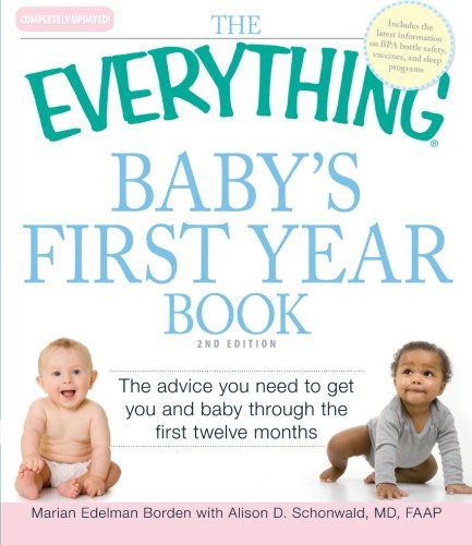 The Everything Baby's First Year Book: the Advice You Need to Get You and Baby Through the First Twelve Months - Alison D. Schonwald - Books - Adams Media - 9781605503684 - January 18, 2010