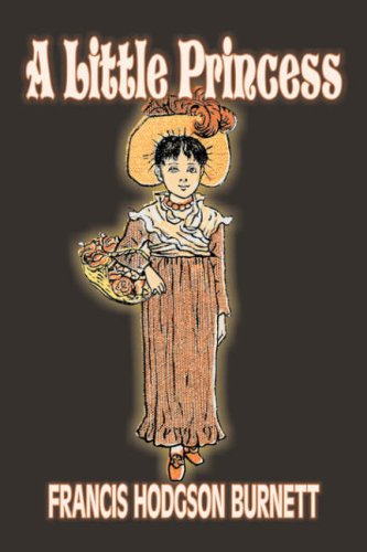 Cover for Francis Hodgson Burnett · A Little Princess by Frances Hodgson Burnett, Juvenile Fiction, Classics, Family (Hardcover Book) (2008)