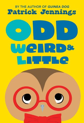 Cover for Patrick Jennings · Odd, Weird &amp; Little (Paperback Book) (2015)