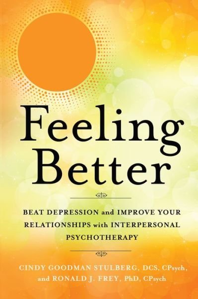 Cindy Goodman Stulberg · Feeling Better: Beat Depression and Improve Your Relationships with Interpersonal Therapy (Paperback Book) (2018)