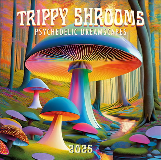 Cover for Gladstone Media · Trippy Shrooms Square Wall Calendar 2025 (Paperback Book) (2024)