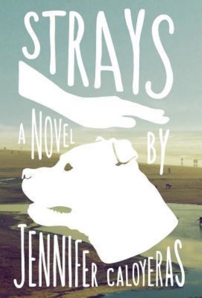 Strays - Jennifer Caloyeras - Books - Ashland Creek Press - 9781618220684 - August 17, 2018