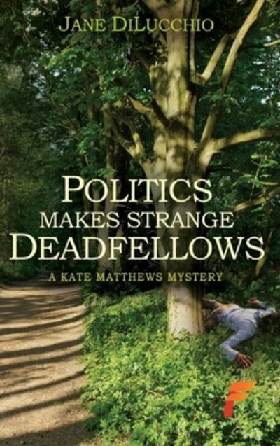 Cover for Jane Dilucchio · Politics Makes Strange Deadfellows (Hardcover Book) (2021)