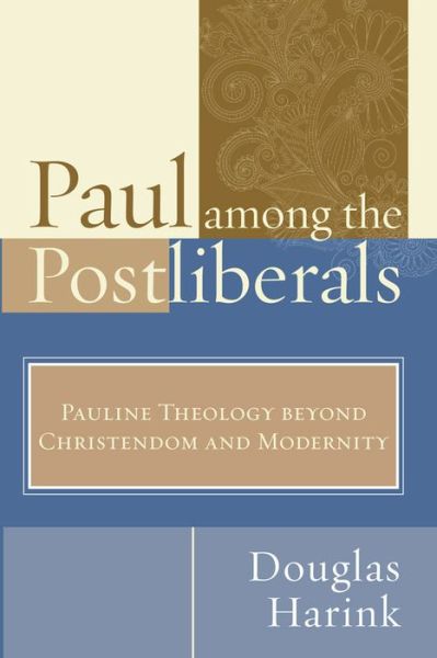 Cover for Douglas Harink · Paul Among the Postliberals: Pauline Theology Beyond Christendom and Modernity (Paperback Book) (2013)