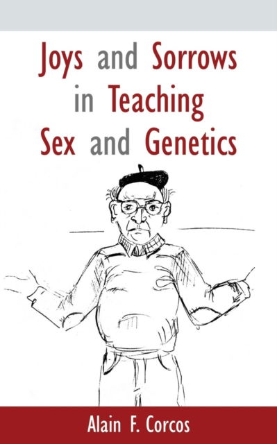 Cover for Professor Alain F Corcos · Joys and Sorrows in Teaching Sex and Genetics (Paperback Bog) (2017)