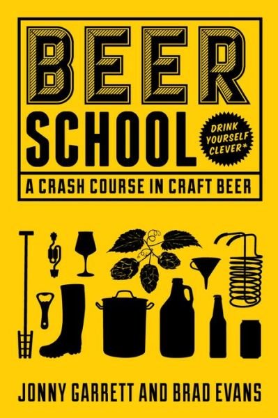 Cover for Jonny Garrett · Beer School: A Crash Course in Craft Beer (Hardcover Book) (2016)