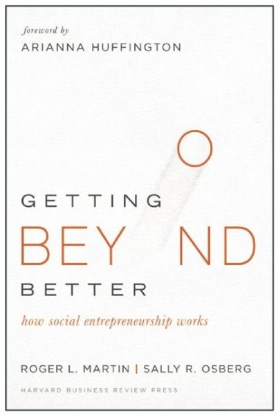 Cover for Roger L. Martin · Getting Beyond Better: How Social Entrepreneurship Works (Hardcover Book) (2015)